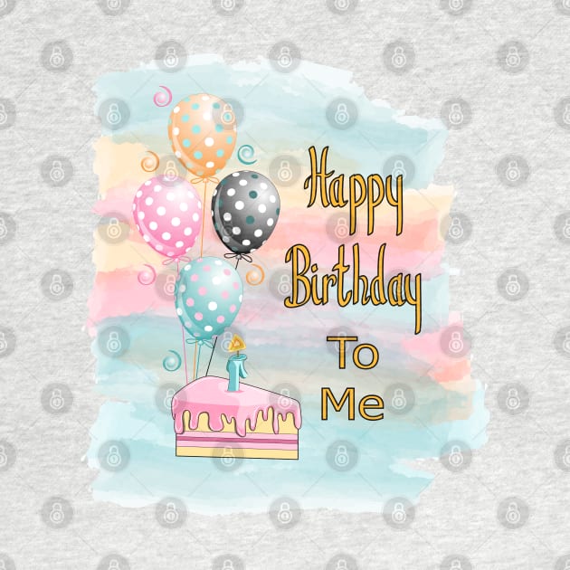 Happy Birthday To Me by Designoholic